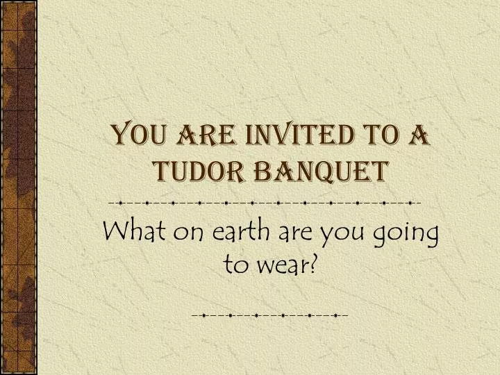 you are invited to a tudor banquet