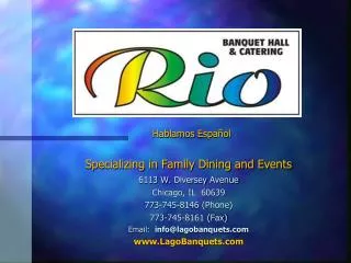 6113 W. Diversey Avenue Chicago, IL 60639 773-745-8146 (Phone) 773-745-8161 (Fax) Email: info@lagobanquets LagoBanq