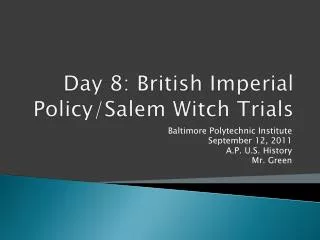 Day 8: British Imperial Policy/Salem Witch Trials