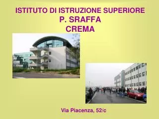 ISTITUTO DI ISTRUZIONE SUPERIORE P. SRAFFA CREMA