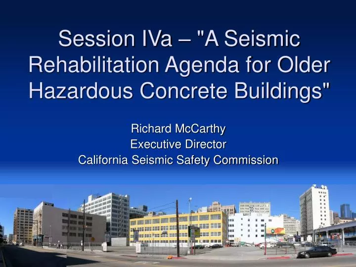 session iva a seismic rehabilitation agenda for older hazardous concrete buildings