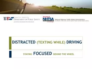DISTRACTED (TEXTING WHILE) DRIVING
