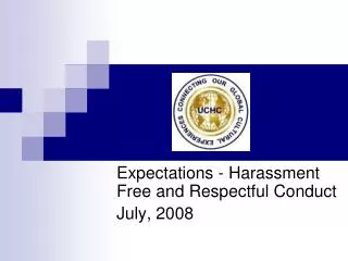 Expectations - Harassment Free and Respectful Conduct July, 2008