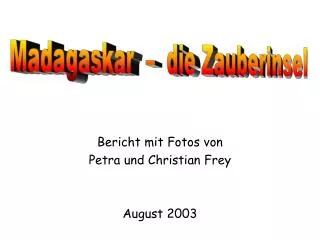 Bericht mit Fotos von Petra und Christian Frey August 2003