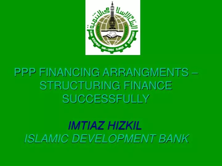 ppp financing arrangments structuring finance successfully imtiaz hizkil islamic development bank