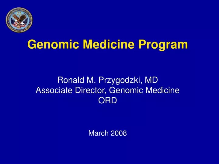 genomic medicine program ronald m przygodzki md associate director genomic medicine ord march 2008