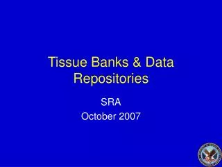 Tissue Banks &amp; Data Repositories