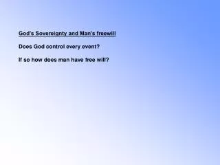 God’s Sovereignty and Man’s freewill Does God control every event? If so how does man have free will?