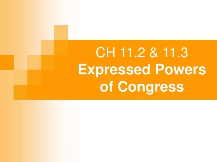 ch 11 2 11 3 expressed powers of congress