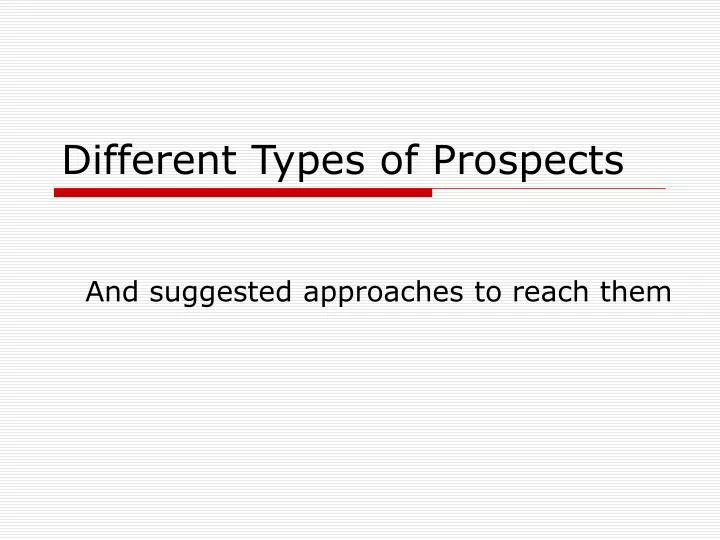 different types of prospects