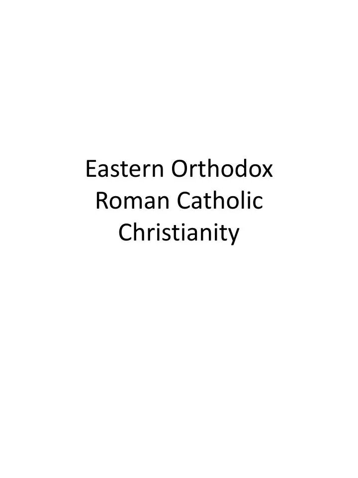 eastern orthodox roman catholic christianity