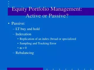 Equity Portfolio Management: Active or Passive?