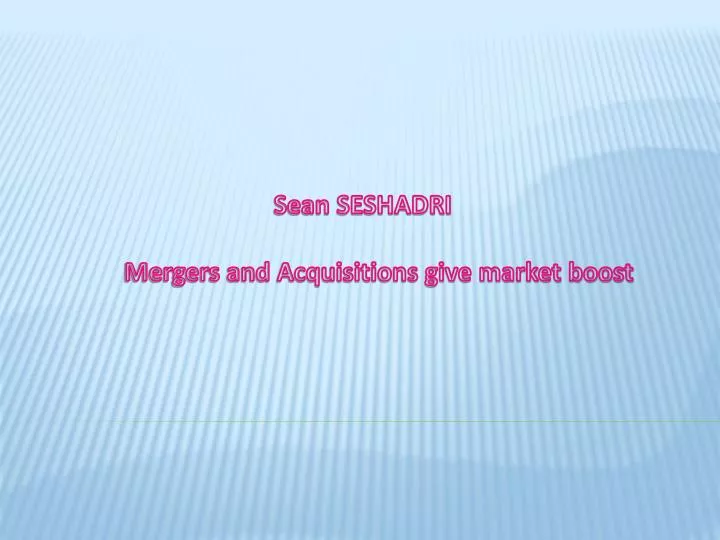 sean seshadri mergers and acquisitions give market boost