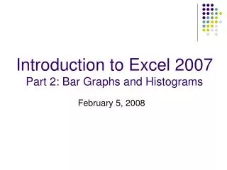 Introduction to Excel 2007 Part 2: Bar Graphs and Histograms