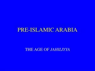 PRE-ISLAMIC ARABIA