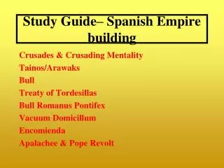 Study Guide– Spanish Empire building