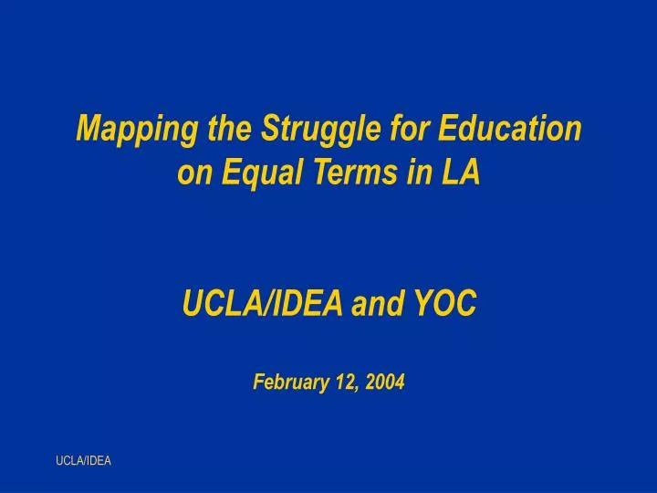 mapping the struggle for education on equal terms in la ucla idea and yoc february 12 2004