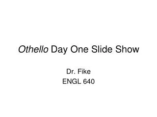 Othello Day One Slide Show