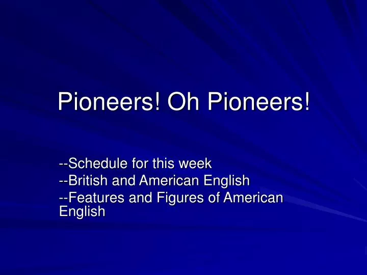 pioneers oh pioneers