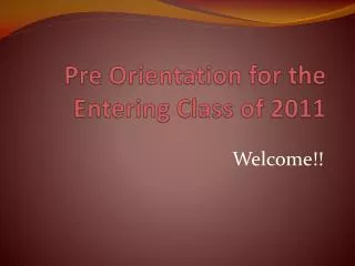 Pre Orientation for the Entering Class of 2011