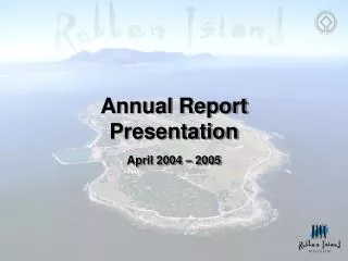 Annual Report Presentation April 2004 – 2005