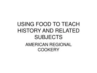 USING FOOD TO TEACH HISTORY AND RELATED SUBJECTS