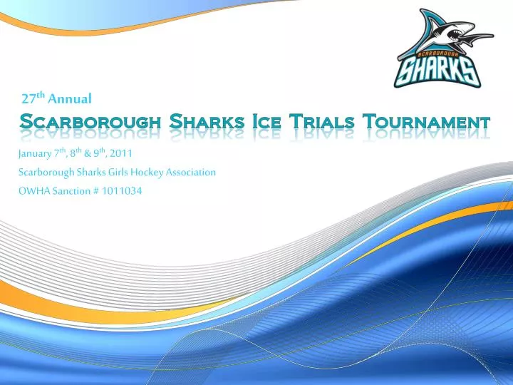 january 7 th 8 th 9 th 2011 scarborough sharks girls hockey association owha sanction 1011034