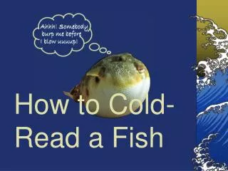 How to Cold-Read a Fish