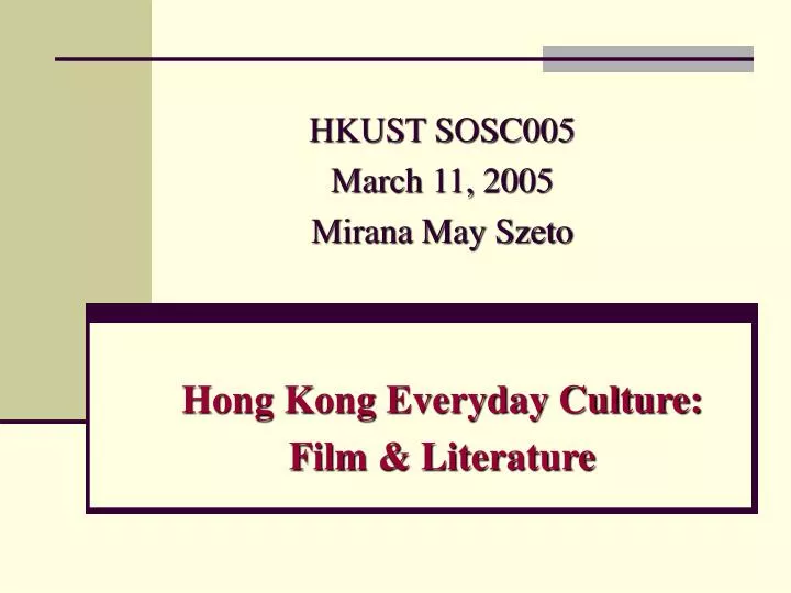 hkust sosc005 march 11 2005 mirana may szeto hong kong everyday culture film literature
