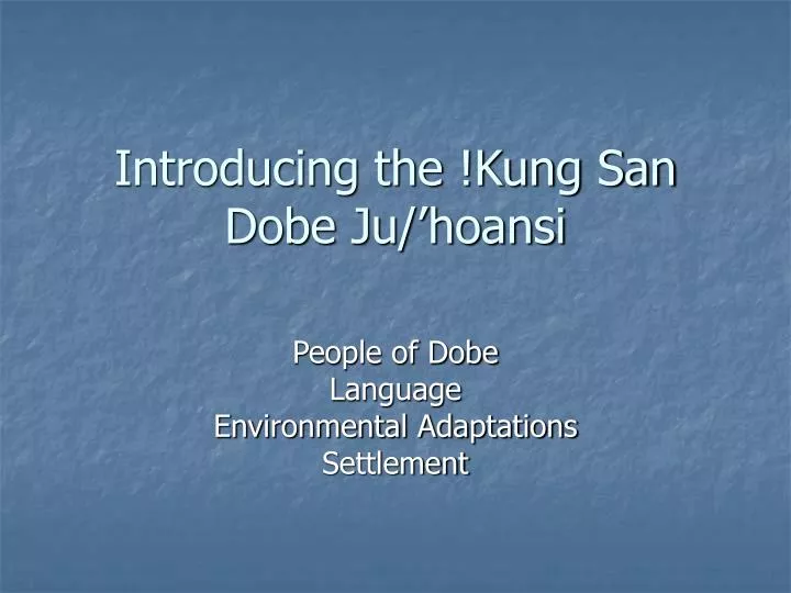 introducing the kung san dobe ju hoansi