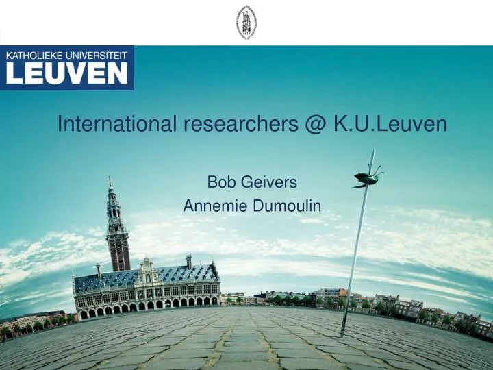 international researchers @ k u leuven bob geivers annemie dumoulin