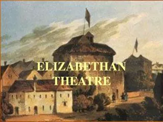 ELIZABETHAN THEATRE