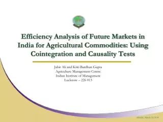 Efficiency Analysis of Future Markets in India for Agricultural Commodities: Using Cointegration and Causality Tests