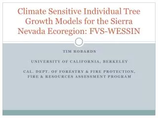 Climate Sensitive Individual Tree Growth Models for the Sierra Nevada Ecoregion: FVS-WESSIN