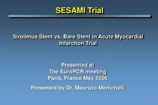 Sirolimus Stent vs. Bare Stent in Acute Myocardial Infarction Trial