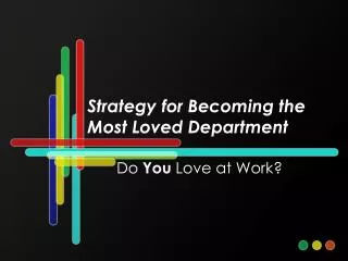 Strategy for Becoming the Most Loved Department