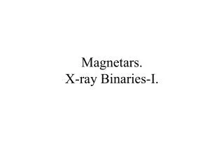 Magnetars. X-ray Binaries-I.