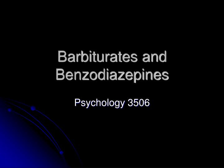 barbiturates and benzodiazepines