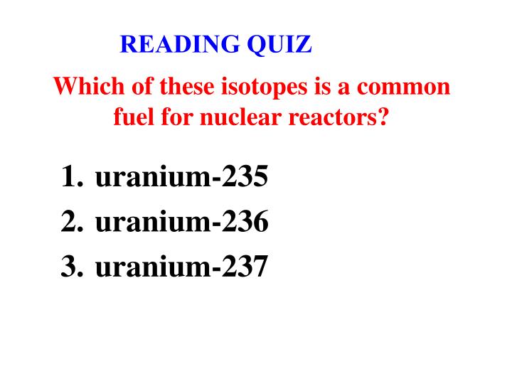 which of these isotopes is a common fuel for nuclear reactors