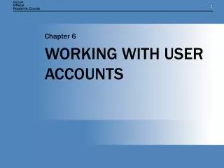 WORKING WITH USER ACCOUNTS