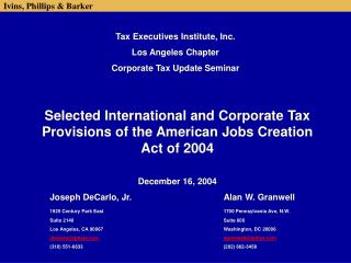 Selected International and Corporate Tax Provisions of the American Jobs Creation Act of 2004 December 16, 2004