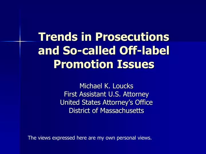 trends in prosecutions and so called off label promotion issues