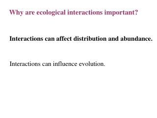 Why are ecological interactions important?