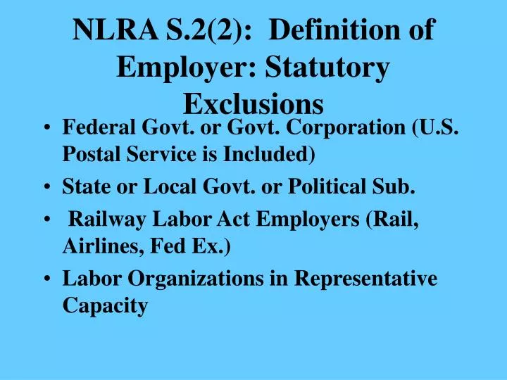 nlra s 2 2 definition of employer statutory exclusions
