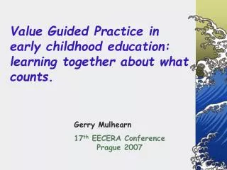 Value Guided Practice in early childhood education: learning together about what counts.