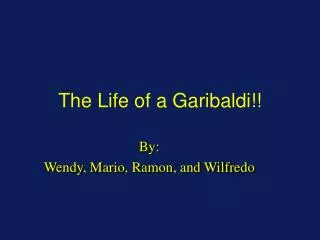 The Life of a Garibaldi!!