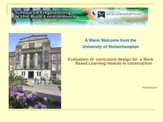 A Warm Welcome from the University of Wolverhampton Evaluation of curriculum design for a Work Based Learning module i