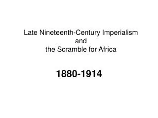 Late Nineteenth-Century Imperialism and the Scramble for Africa