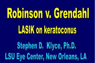 Stephen D. Klyce, Ph.D. LSU Eye Center, New Orleans, LA