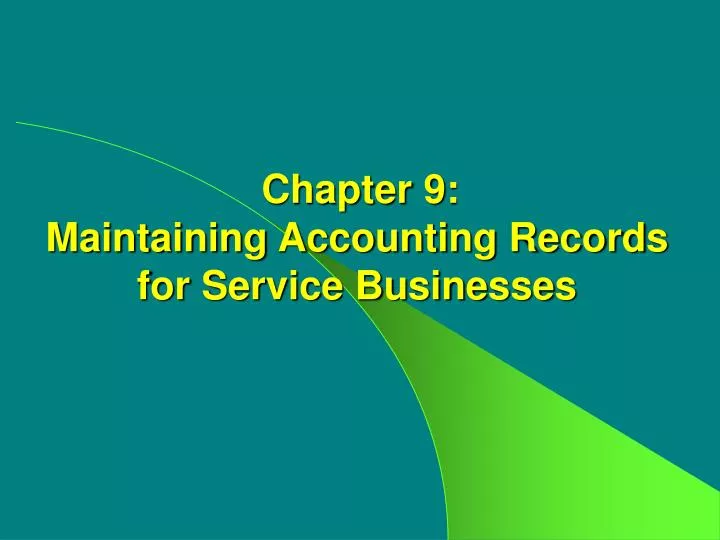 chapter 9 maintaining accounting records for service businesses